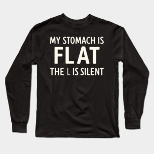 My Stomach Is Flat The L Is Silent Funny Gym Pun Graphic Long Sleeve T-Shirt