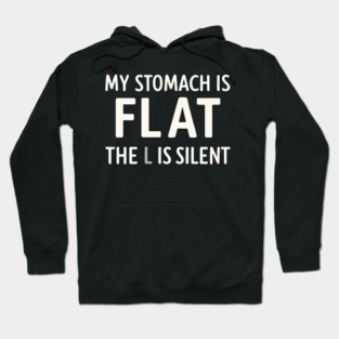 My Stomach Is Flat The L Is Silent Funny Gym Pun Graphic Hoodie