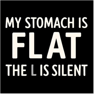 My Stomach Is Flat The L Is Silent Funny Gym Pun Graphic Posters and Art