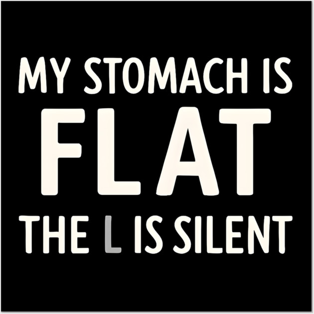 My Stomach Is Flat The L Is Silent Funny Gym Pun Graphic Wall Art by MakerMind8.2