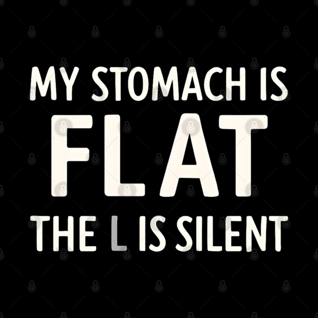 My Stomach Is Flat The L Is Silent Funny Gym Pun Graphic by MakerMind8.2