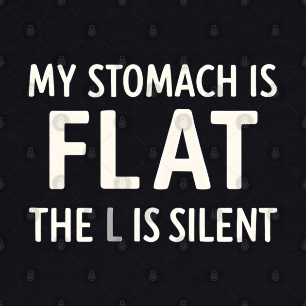 My Stomach Is Flat The L Is Silent Funny Gym Pun Graphic by MakerMind8.2