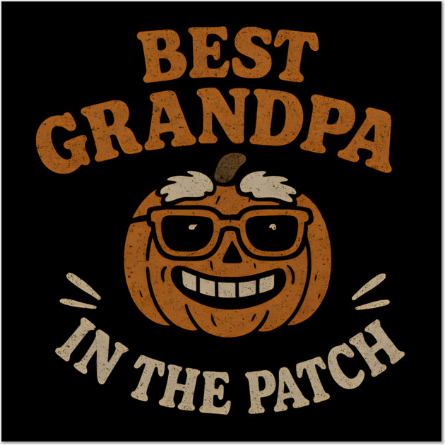 Best Grandpa in the Patch Pumpkin Halloween Family Graphic Wall Art by MakerMind8.2