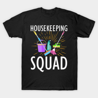 housekeeping squad T-Shirt