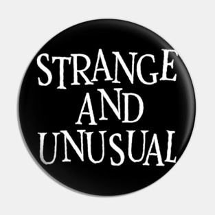 Strange and Unusual Pin