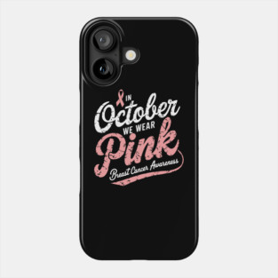 In-october-we-wear-pink Phone Case