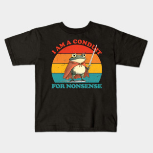 I Am a Conduit for Nonsense Funny Frog Vintage Kids T-Shirt