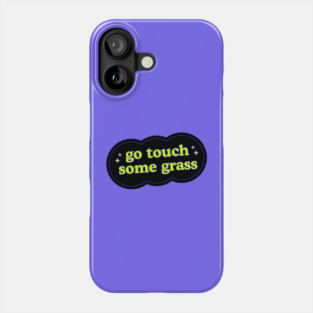 Go Touch Some Grass Funny Internet Meme Phone Case