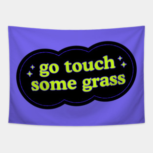 Go Touch Some Grass Funny Internet Meme Tapestry