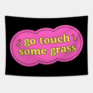 Go Touch Some Grass Funny Internet Meme Tapestry