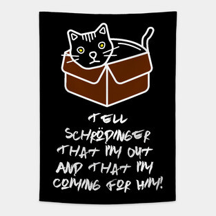 Tell Schrodinger That I'm Out & That I'm Coming For Him! Tapestry
