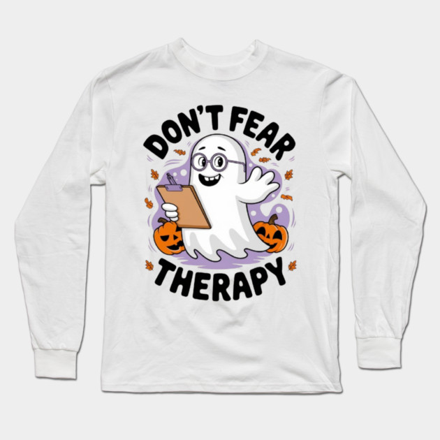 Don’t Fear Therapy Long Sleeve T-Shirt by Fauzi's Store