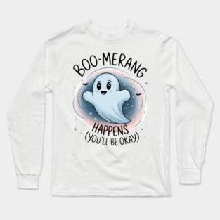 Boo-merang Happens (You’ll Be Okay) Long Sleeve T-Shirt
