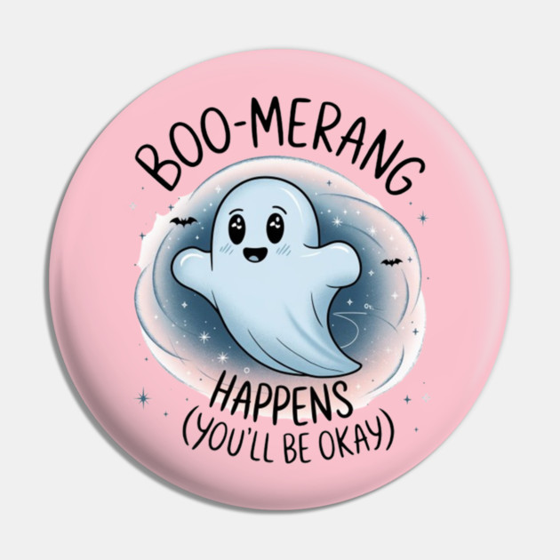 Boo-merang Happens (You’ll Be Okay) Pin by Fauzi's Store