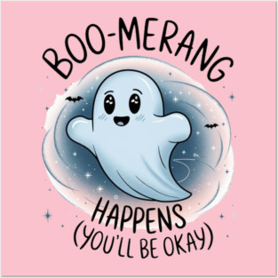 Boo-merang Happens (You’ll Be Okay) Posters and Art