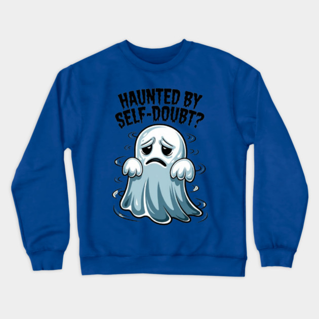 Haunted by Self-Doubt? Crewneck Sweatshirt by Fauzi's Store