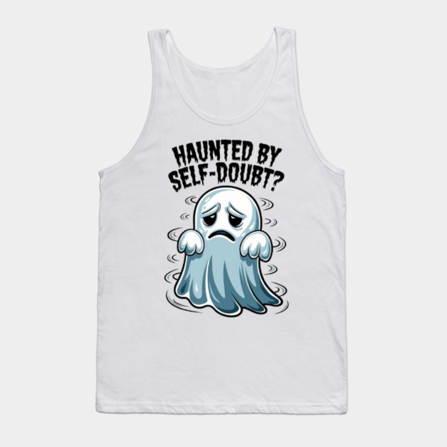 Haunted by Self-Doubt? Tank Top by Fauzi's Store