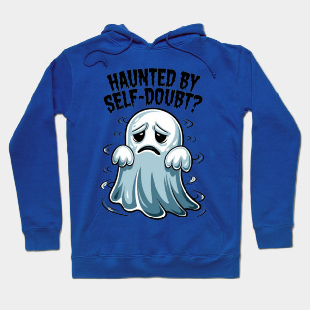 Haunted by Self-Doubt? Hoodie by Fauzi's Store