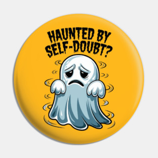 Haunted by Self-Doubt? Pin