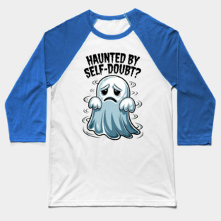 Haunted by Self-Doubt? Baseball T-Shirt