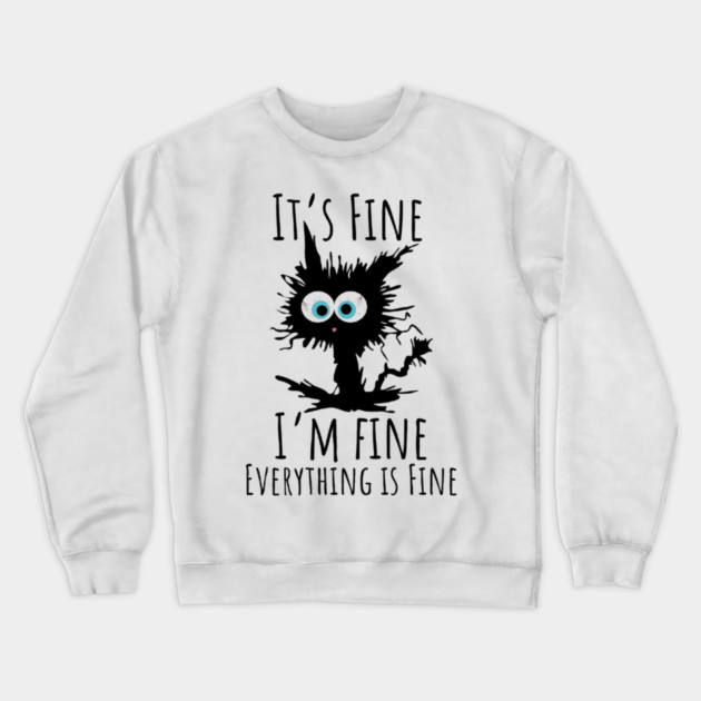 Black cat - It’s Fine, I’m Fine, Everything Is Fine Crewneck Sweatshirt by Fauzi's Store
