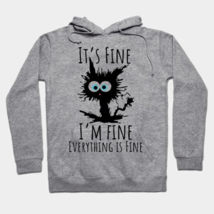 Black cat - It’s Fine, I’m Fine, Everything Is Fine Hoodie