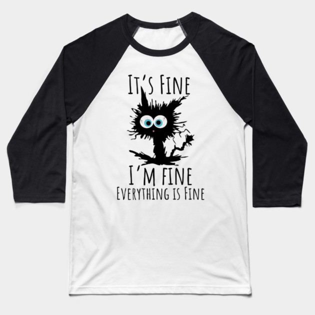 Black cat - It’s Fine, I’m Fine, Everything Is Fine Baseball T-Shirt by Fauzi's Store