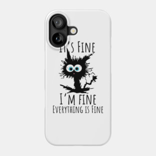 Black cat - It’s Fine, I’m Fine, Everything Is Fine Phone Case