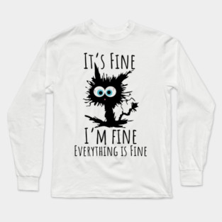 Black cat - It’s Fine, I’m Fine, Everything Is Fine Long Sleeve T-Shirt