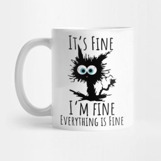 Black cat - It’s Fine, I’m Fine, Everything Is Fine Mug