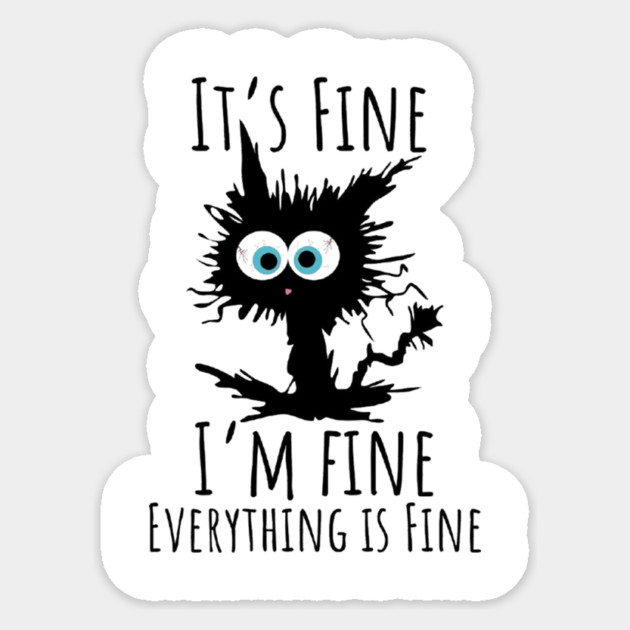 Black cat - It’s Fine, I’m Fine, Everything Is Fine Sticker by Fauzi's Store