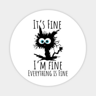 Black cat - It’s Fine, I’m Fine, Everything Is Fine Magnet