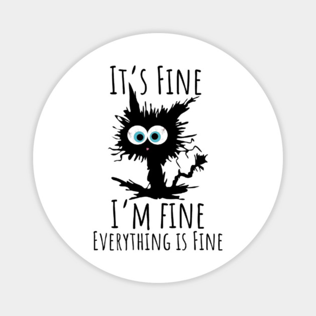 Black cat - It’s Fine, I’m Fine, Everything Is Fine Magnet by Fauzi's Store