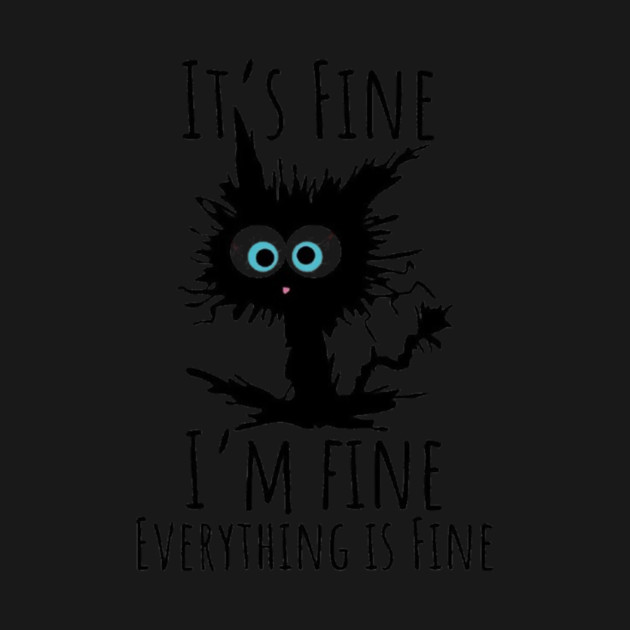 Black cat - It’s Fine, I’m Fine, Everything Is Fine by Fauzi's Store