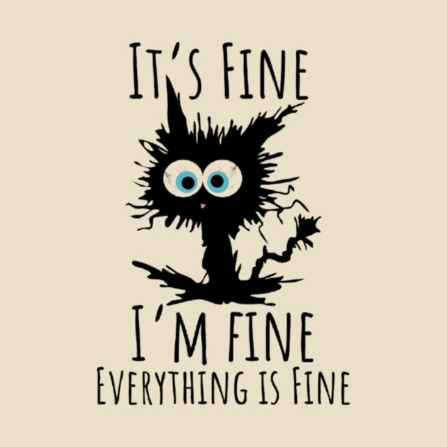 Black cat - It’s Fine, I’m Fine, Everything Is Fine by Fauzi's Store