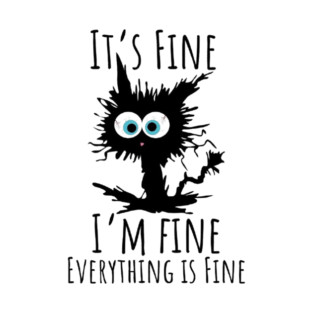 Black cat - It’s Fine, I’m Fine, Everything Is Fine T-Shirt