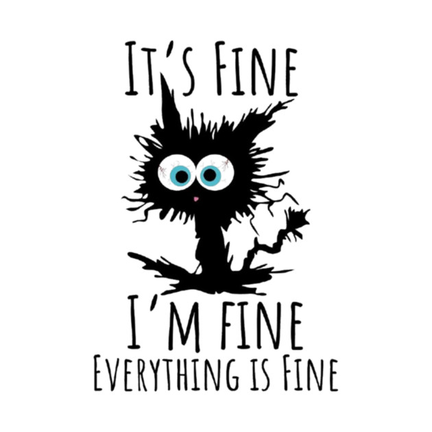 Black cat - It’s Fine, I’m Fine, Everything Is Fine by Fauzi's Store