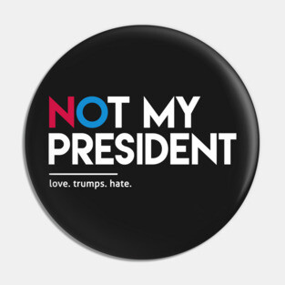 Not My President Pin