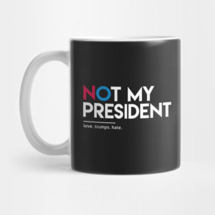 Not My President Mug