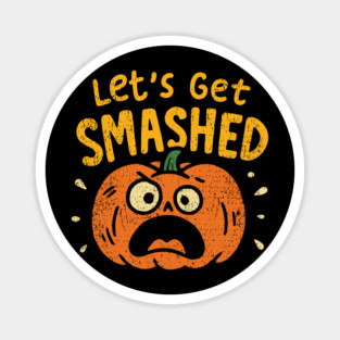 Let's Get Smashed Funny Pumpkin Halloween Drinking Party Magnet