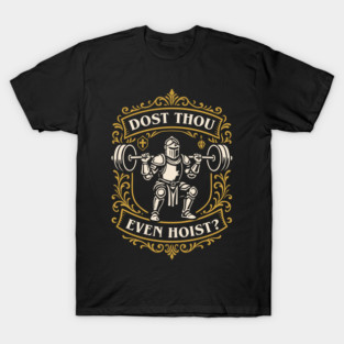 Dost Thou Even Hoist Paladin Bodybuilder T-Shirt