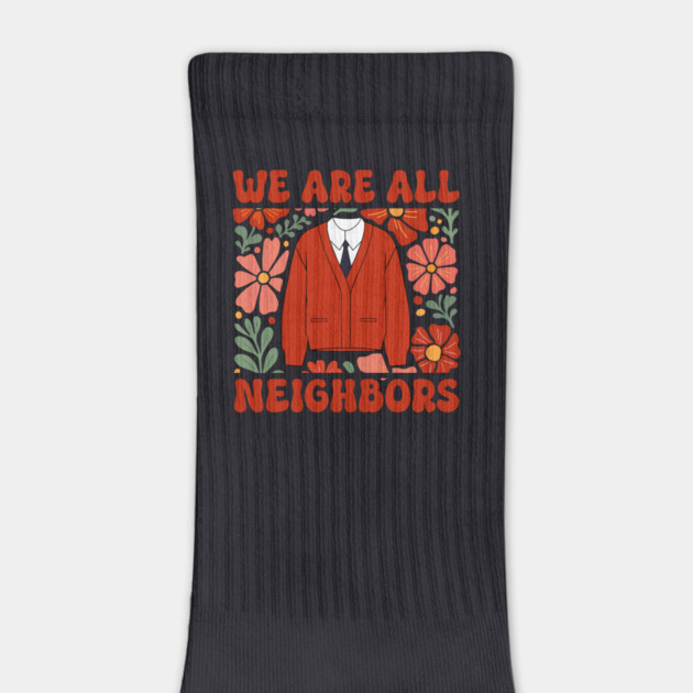 We Are All Neighbors by Charles's Store 8