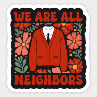 We Are All Neighbors Sticker
