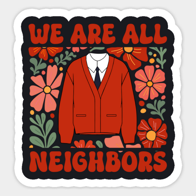 We Are All Neighbors Sticker by Charles's Store 8