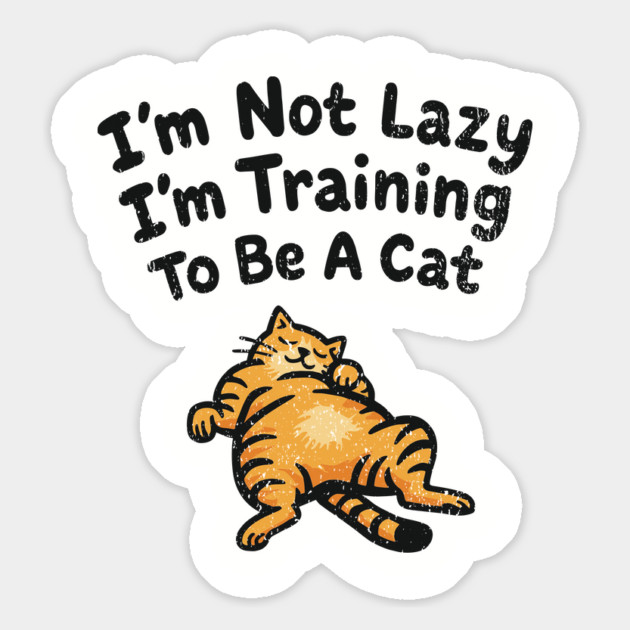 I'm Not Lazy I'm Training To Be A Cat Sarcasm Pun Magnet by Anticorporati