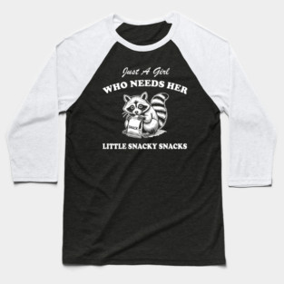 Just A Girl Who Needs Her Little Snacky Snacks Baseball T-Shirt