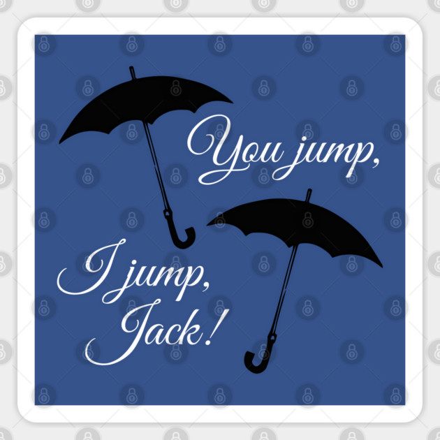 You jump, I jump, Jack. Sticker by Stars Hollow Mercantile
