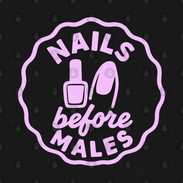 Nails Before Males by DIGITAL MERCH CREATIONS
