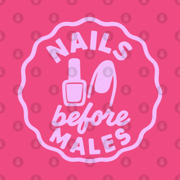 Nails Before Males by DIGITAL MERCH CREATIONS