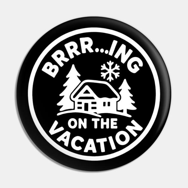 Brrr...ing on the Vacation Pin by DIGITAL MERCH CREATIONS